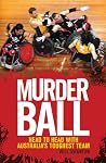 Murderball: Head to Head With Australia's Toughest Team Murderball: Head to Head With Australia's Toughest Team