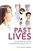 Past Lives: Everyday People's Remarkable Experiences