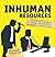 Inhuman Resources: A Guide to the Psychos, Misfits and Criminally Incompetent in Every Office