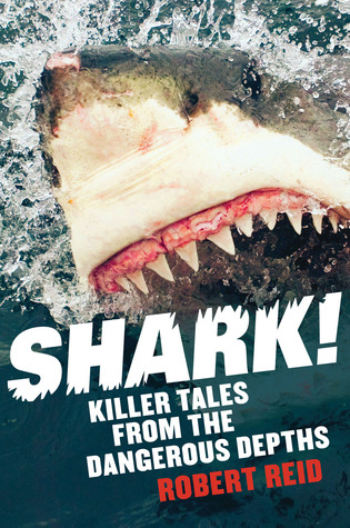 Shark!: Killer Tales from the Dangerous Depths (Paperback)