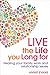 Live the Life You Long For: Heal Your Family, Work and Relationship Issues