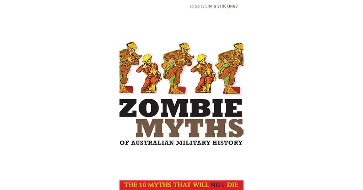 Zombie Myths of Australian Military History by Craig Stockings