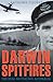 Darwin Spitfires: The Real Battle for Australia