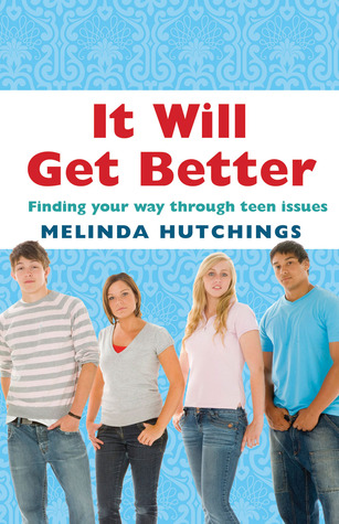 It Will Get Better: Finding Your Way Through Teen Issues
