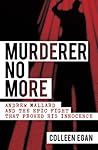 Murderer No More: Andrew Mallard and the Epic Fight that Proved His Innocence
