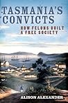Tasmania's Convicts by Alison  Alexander