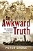 An Awkward Truth by Peter   Grose