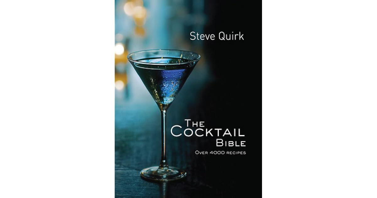the cocktail bible over 4000 recipes by steve quirk the cocktail bible over 4000 recipes by steve quirk
