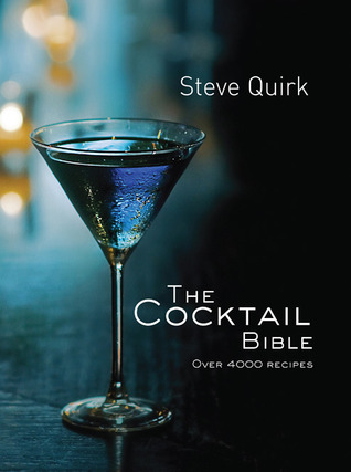 the cocktail bible over 4000 recipes by steve quirk the cocktail bible over 4000 recipes by steve quirk