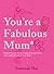 You're A Fabulous Mum
