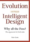 Evolution Versus Intelligent Design: Why All the Fuss? the Arguments for Both Sides Evolution Versus Intelligent Design: Why All the Fuss? the Arguments for Both Sides