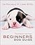 Beginner's Dog Guide