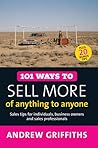 101 Ways to Sell More of Anything to Anyone (101 Ways series)