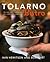Tolarno Bistro: The Life, Times and Recipes of a Remarkable Restaurant