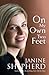 On My Own Two Feet by Janine Shepherd