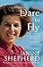 Dare to Fly by Janine Shepherd