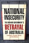 National Insecurity: the Howard government's betrayal of Australia National Insecurity: the Howard government's betrayal of Australia