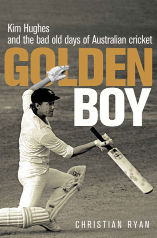 Golden Boy: Kim Hughes and the Bad Old Days of Australian Cricket (Paperback)