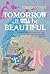 Tomorrow All Will Be Beautiful