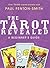 The Tarot Revealed by Paul Fenton-Smith The Tarot Revealed by Paul Fenton-Smith