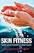 Skin Fitness: Safe and Healthy Skin Care
