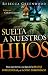 Suelta a nuestros hijos