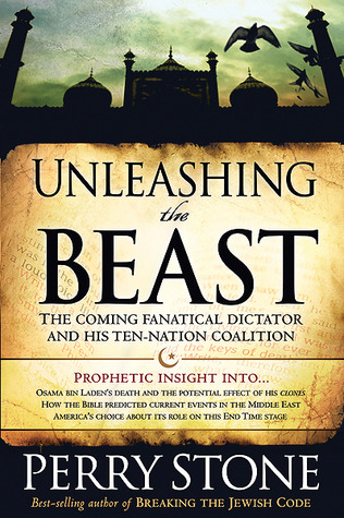 Unleashing the Beast: The Coming Fanatical Dictator and His Ten-Nation Coalition