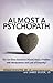 Almost a Psychopath by Ronald Schouten