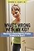 What's Wrong with My Kid?: When Drugs or Alcohol Might Be a Problem and What To Do about It