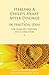 Healing a Child's Heart After Divorce: 100 Practical Ideas for Families, Friends and Caregivers (Healing a Grieving Heart series)