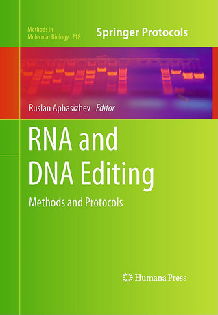 RNA and DNA Editing: Methods and Protocols (Methods in Molecular Biology, 718)