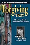 Forgiving Troy by Thom Bierdz