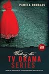 Writing the TV Drama Series by Pamela Douglas