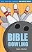 Bible Bowling: Roll Your Way Through Fun Bible Trivia