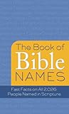 The Book of Bible Names: Fast Facts on All 2,026 People Named in Scripture (VALUE BOOKS)