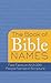 The Book of Bible Names: Fast Facts on All 2,026 People Named in Scripture (VALUE BOOKS)