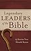 Legendary Leaders of the Bible by Shanna D. Gregor