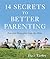 14 Secrets to Better Parent...