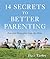 14 Secrets to Better Parenting: Powerful Principles from the Bible