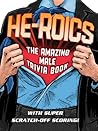He-Roics: The Amazing Male Trivia Book