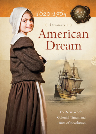 American Dream: The New World, Colonial Times, and Hints of Revolution (Sisters in Time, #1-4)