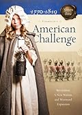 American Challenge: Revolution, A New Nation, and Westward Expansion
