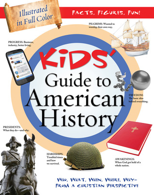 Kids' Guide to American History: Who, What, When, Where, Why - From a Christian Perspective (Paperback)
