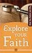 Explore Your Faith: What Yo...