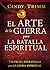 El arte de la guerra para la batalla espiritual: Tácticas y estrategias para la lucha espiritual (Spanish Edition)