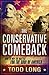 The Conservative Comeback: How to Win the Battle for the Soul of America