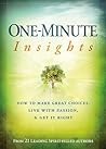 One-Minute Insights: How to Make Great Choices, Live With Passion, and Get It Right