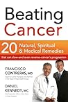 Beating Cancer: Twenty Natural, Spiritual, and Medical Remedies That Can Slow--and Even Reverse--Cancer's Progression Beating Cancer: Twenty Natural, Spiritual, and Medical Remedies That Can Slow--and Even Reverse--Cancer's Progression