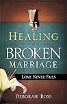 Healing a Broken Marriage: Love Never Fails
