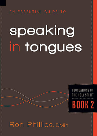 An Essential Guide to Speaking in Tongues (Volume 2) (Foundations on the Holy Spirit)
